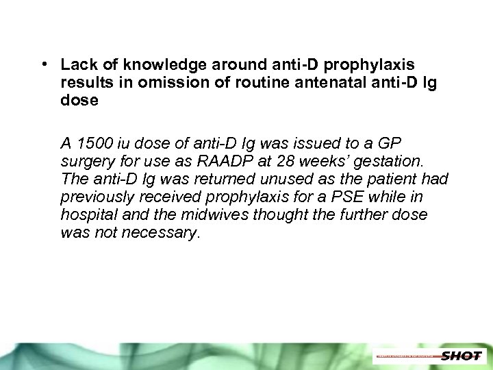  • Lack of knowledge around anti-D prophylaxis results in omission of routine antenatal