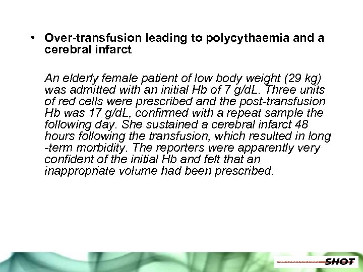  • Over-transfusion leading to polycythaemia and a cerebral infarct An elderly female patient