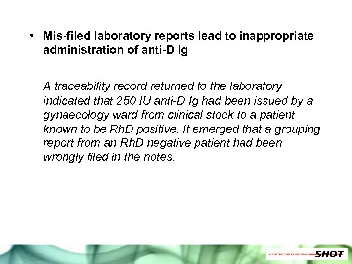  • Mis-filed laboratory reports lead to inappropriate administration of anti-D Ig A traceability
