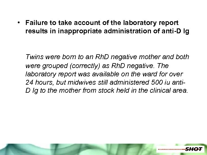  • Failure to take account of the laboratory report results in inappropriate administration