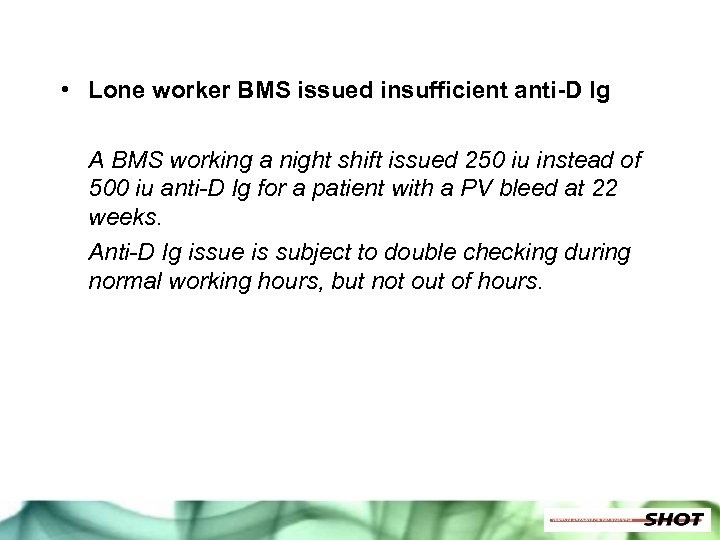  • Lone worker BMS issued insufficient anti-D Ig A BMS working a night