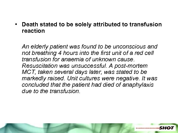  • Death stated to be solely attributed to transfusion reaction An elderly patient