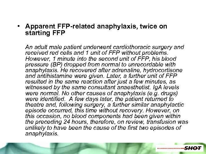  • Apparent FFP-related anaphylaxis, twice on starting FFP An adult male patient underwent
