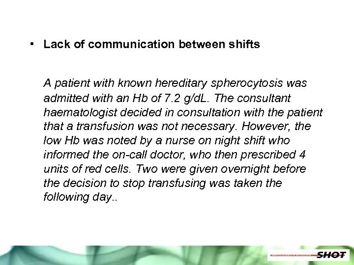  • Lack of communication between shifts A patient with known hereditary spherocytosis was