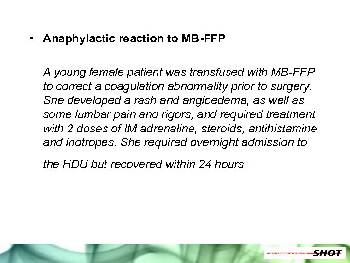  • Anaphylactic reaction to MB-FFP A young female patient was transfused with MB-FFP