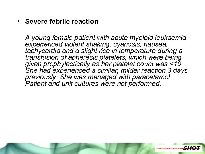  • Severe febrile reaction A young female patient with acute myeloid leukaemia experienced
