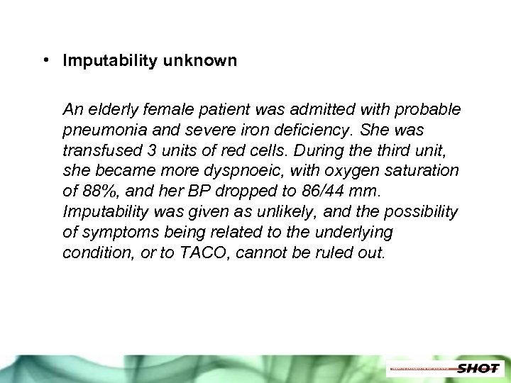  • Imputability unknown An elderly female patient was admitted with probable pneumonia and