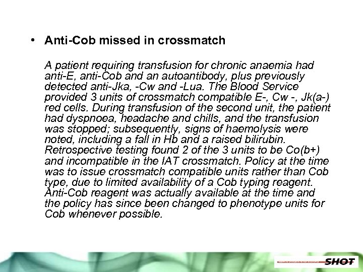 • Anti-Cob missed in crossmatch A patient requiring transfusion for chronic anaemia had