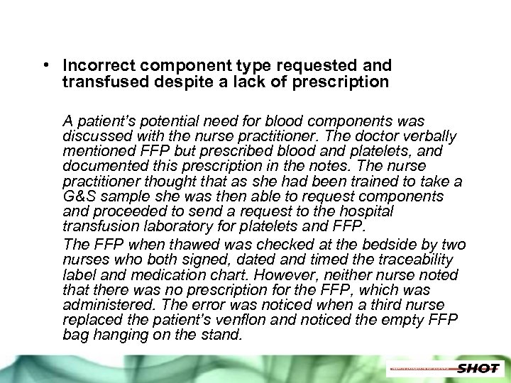  • Incorrect component type requested and transfused despite a lack of prescription A