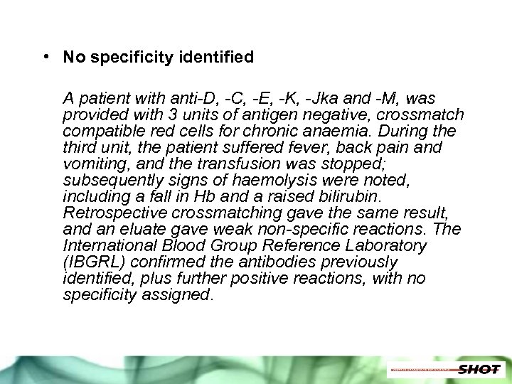  • No specificity identified A patient with anti-D, -C, -E, -K, -Jka and