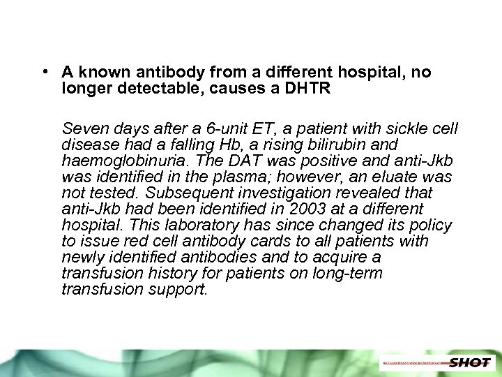  • A known antibody from a different hospital, no longer detectable, causes a