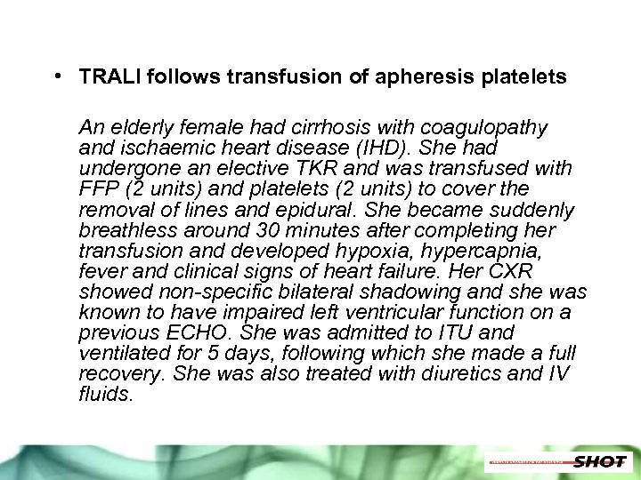  • TRALI follows transfusion of apheresis platelets An elderly female had cirrhosis with