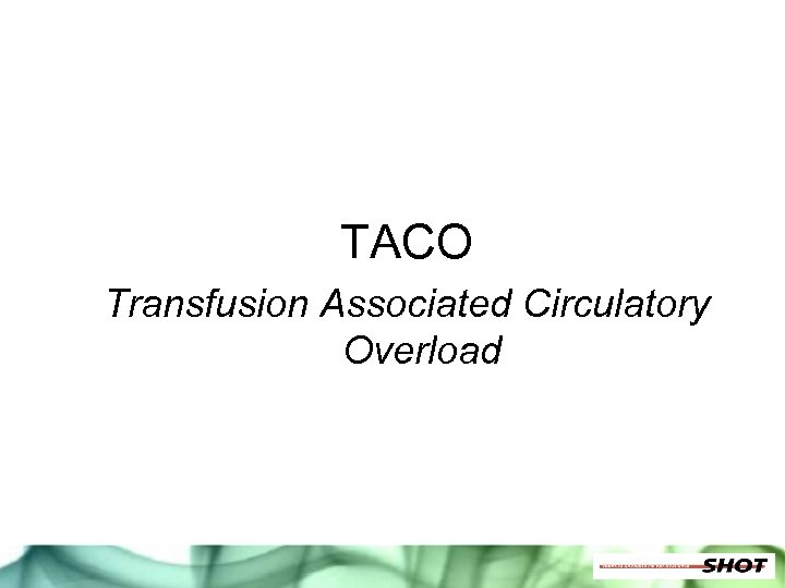 TACO Transfusion Associated Circulatory Overload 