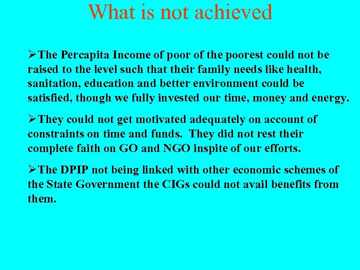 What is not achieved ØThe Percapita Income of poor of the poorest could not