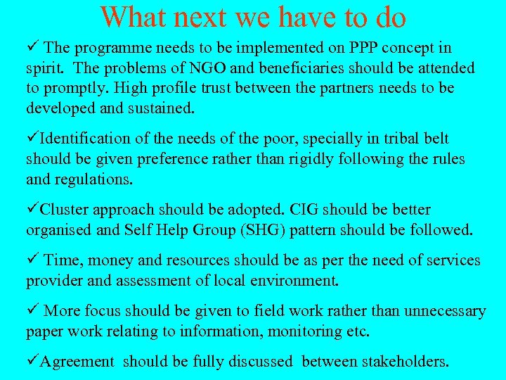 What next we have to do ü The programme needs to be implemented on