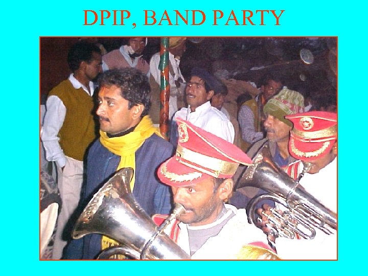 DPIP, BAND PARTY 