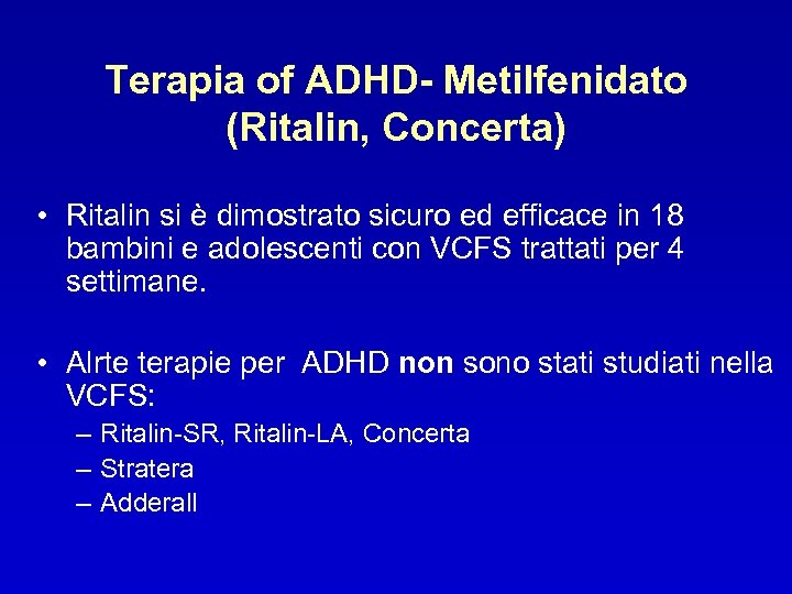 Terapia of ADHD- Metilfenidato (Ritalin, Concerta) • Ritalin si è dimostrato sicuro ed efficace