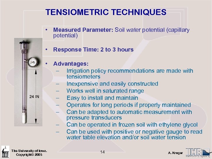 TENSIOMETRIC TECHNIQUES • Measured Parameter: Soil water potential (capillary potential) • Response Time: 2