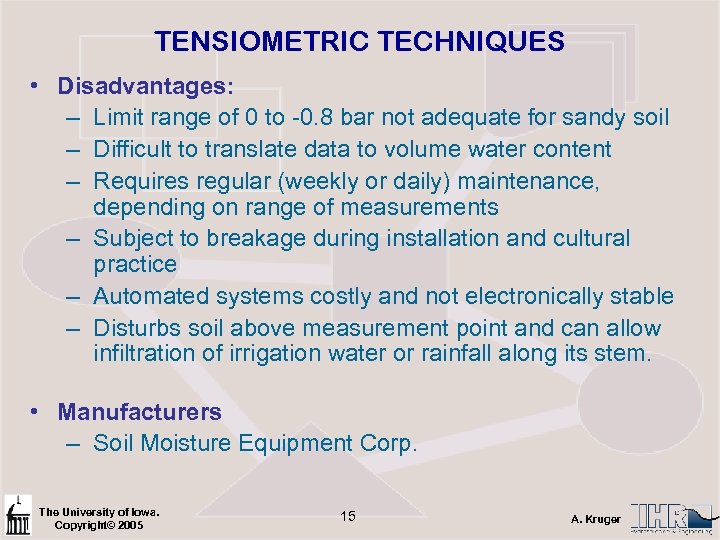 TENSIOMETRIC TECHNIQUES • Disadvantages: – Limit range of 0 to -0. 8 bar not