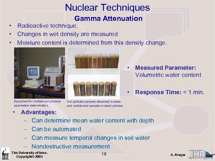 Nuclear Techniques Gamma Attenuation • Radioactive technique. • Changes in wet density are measured