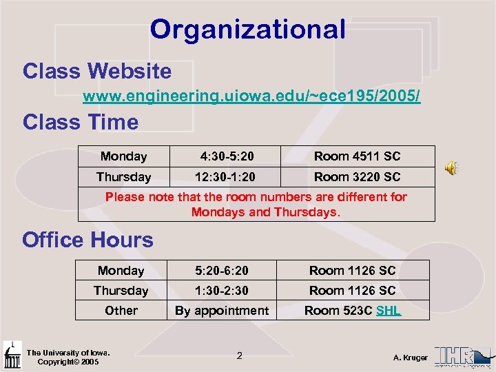 Organizational Class Website www. engineering. uiowa. edu/~ece 195/2005/ Class Time Monday 4: 30 -5: