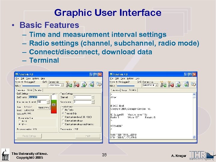 Graphic User Interface • Basic Features – – Time and measurement interval settings Radio