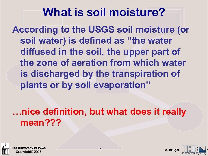 What is soil moisture? According to the USGS soil moisture (or soil water) is