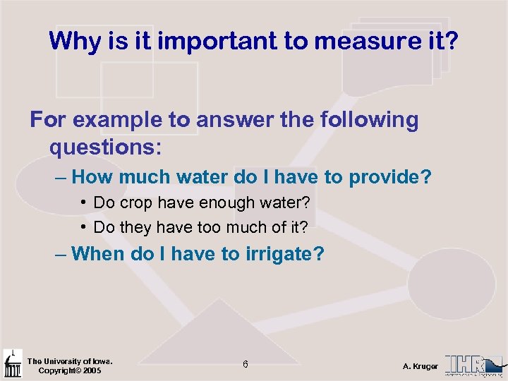 Why is it important to measure it? For example to answer the following questions: