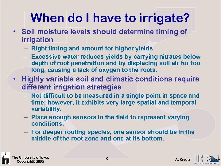 When do I have to irrigate? • Soil moisture levels should determine timing of