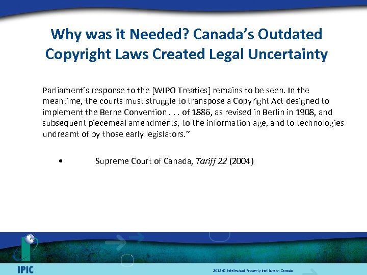 Why was it Needed? Canada’s Outdated Copyright Laws Created Legal Uncertainty Parliament’s response to