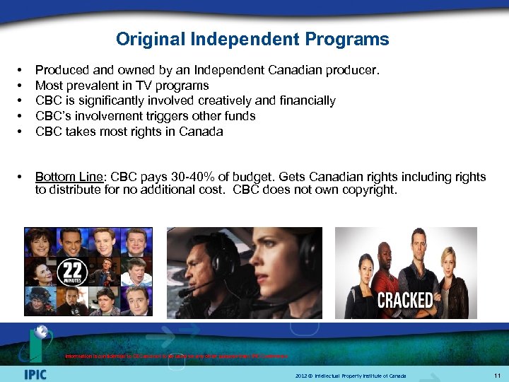 Original Independent Programs • • • Produced and owned by an Independent Canadian producer.