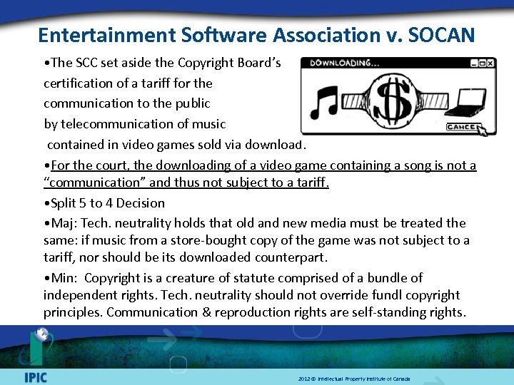 Entertainment Software Association v. SOCAN • The SCC set aside the Copyright Board’s certification
