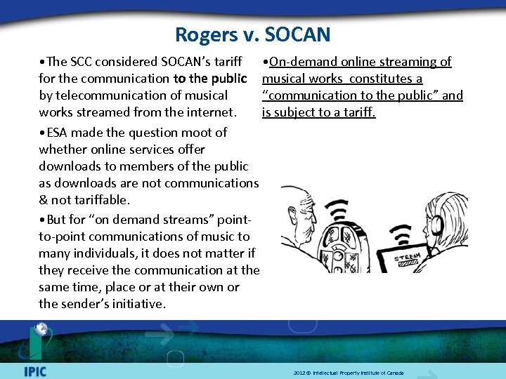 Rogers v. SOCAN • The SCC considered SOCAN’s tariff • On-demand online streaming of