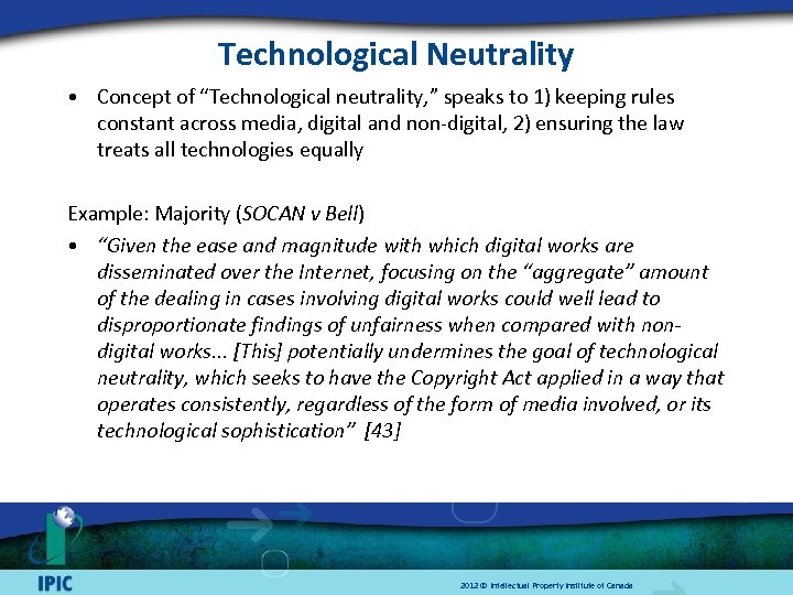 Technological Neutrality • Concept of “Technological neutrality, ” speaks to 1) keeping rules constant