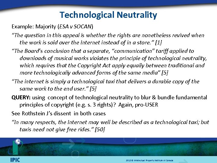 Technological Neutrality Example: Majority (ESA v SOCAN) “The question in this appeal is whether