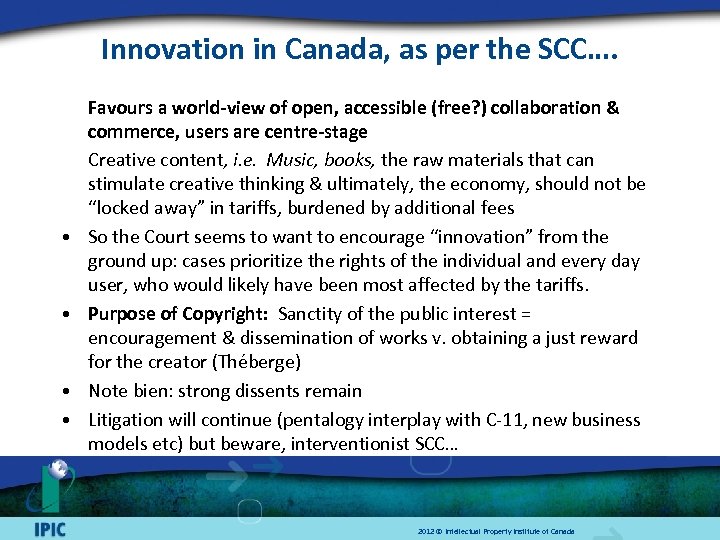 Innovation in Canada, as per the SCC…. • • Favours a world-view of open,