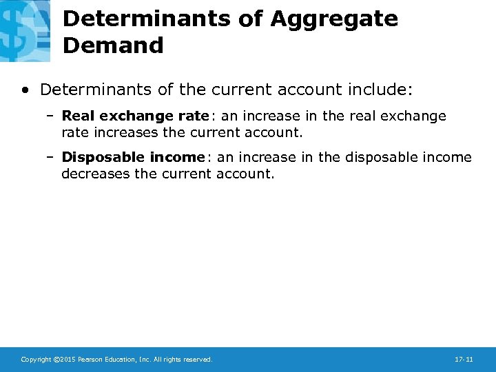 Determinants of Aggregate Demand • Determinants of the current account include: – Real exchange