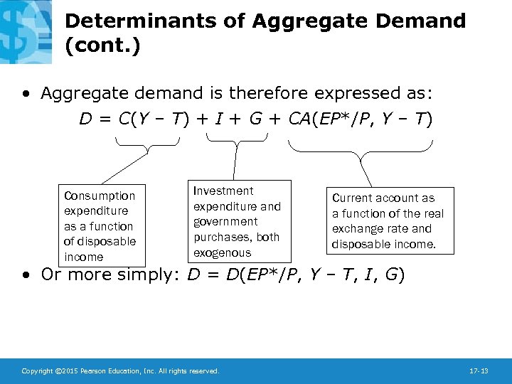 Determinants of Aggregate Demand (cont. ) • Aggregate demand is therefore expressed as: D