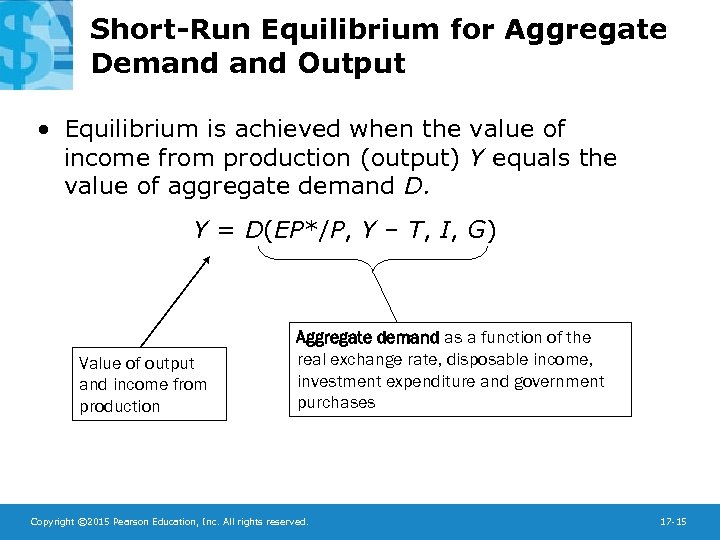 Short-Run Equilibrium for Aggregate Demand Output • Equilibrium is achieved when the value of