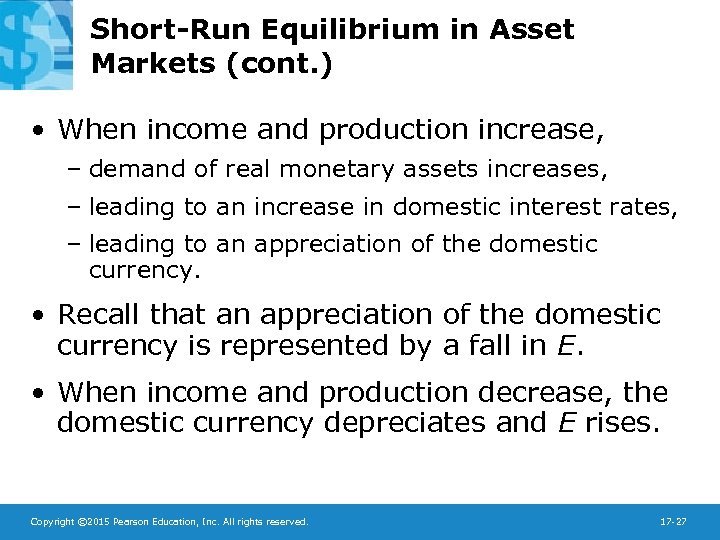Short-Run Equilibrium in Asset Markets (cont. ) • When income and production increase, –