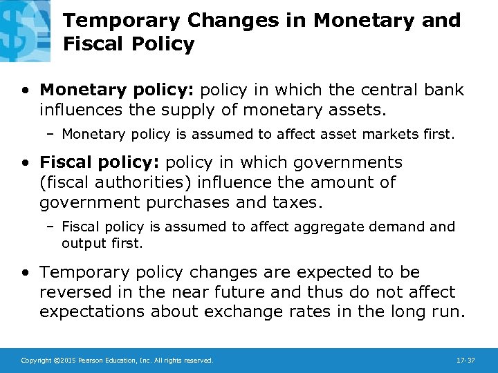 Temporary Changes in Monetary and Fiscal Policy • Monetary policy: policy in which the