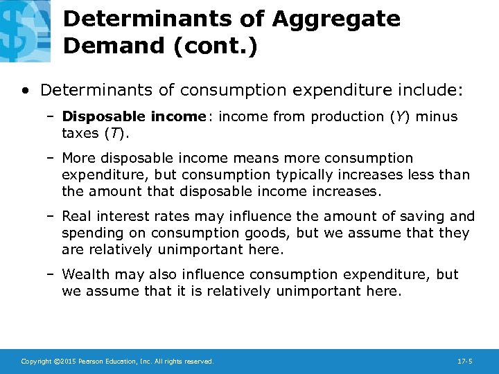 Determinants of Aggregate Demand (cont. ) • Determinants of consumption expenditure include: – Disposable