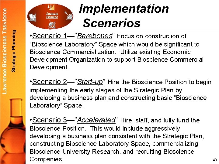 Strategic Planning Lawrence Biosciences Taskforce Strategic Planning Implementation Scenarios • Scenario 1—”Barebones” Focus on