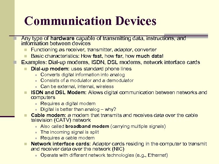 Communication Devices n Any type of hardware capable of transmitting data, instructions, and information