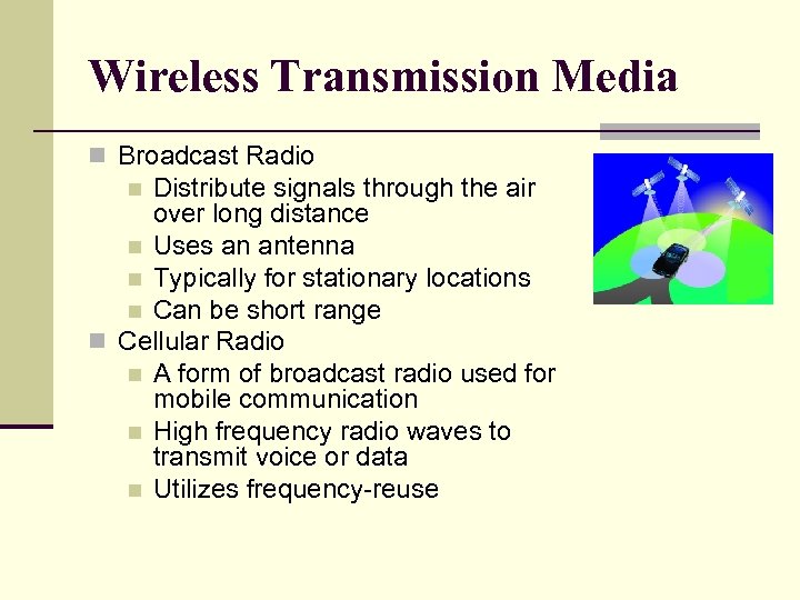 Wireless Transmission Media n Broadcast Radio Distribute signals through the air over long distance