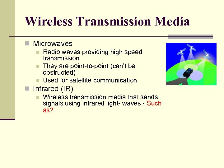 Wireless Transmission Media n Microwaves n Radio waves providing high speed transmission n They