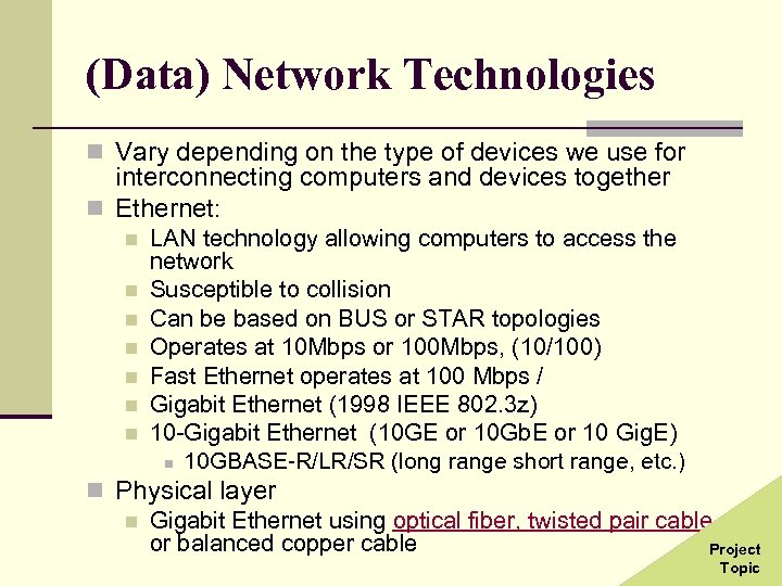 (Data) Network Technologies n Vary depending on the type of devices we use for