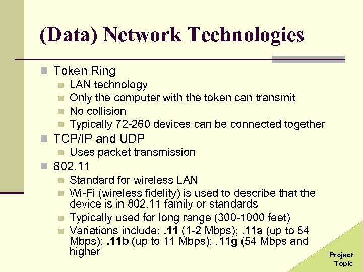 (Data) Network Technologies n Token Ring n LAN technology n Only the computer with