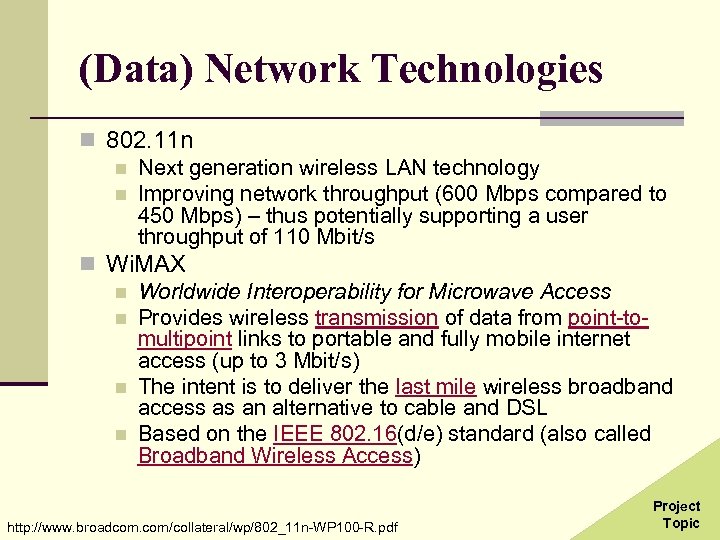 (Data) Network Technologies n 802. 11 n n Next generation wireless LAN technology n