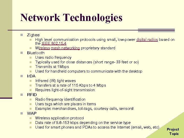 Network Technologies n Zigbee n n n Bluetooth n n n n Infrared (IR)